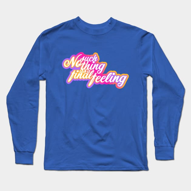 No such thing as a final feeling Long Sleeve T-Shirt by Jokertoons